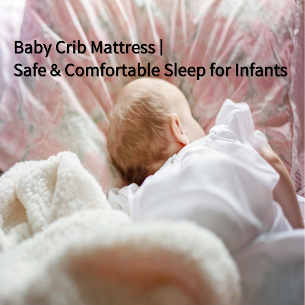 Baby Crib Mattress | Safe & Comfortable Sleep for Infants