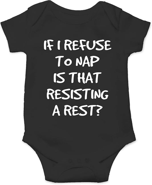 CBTwear If I Refuse To Nap Is That Resisting Baby Bodysuit Adorable Boy Girl Romper Clothing