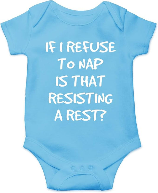 CBTwear If I Refuse To Nap Is That Resisting Baby Bodysuit Adorable Boy Girl Romper Clothing