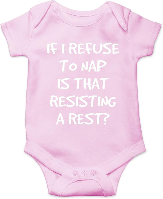 CBTwear If I Refuse To Nap Is That Resisting Baby Bodysuit Adorable Boy Girl Romper Clothing