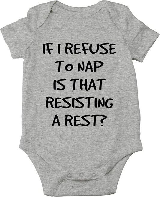 CBTwear If I Refuse To Nap Is That Resisting Baby Bodysuit Adorable Boy Girl Romper Clothing